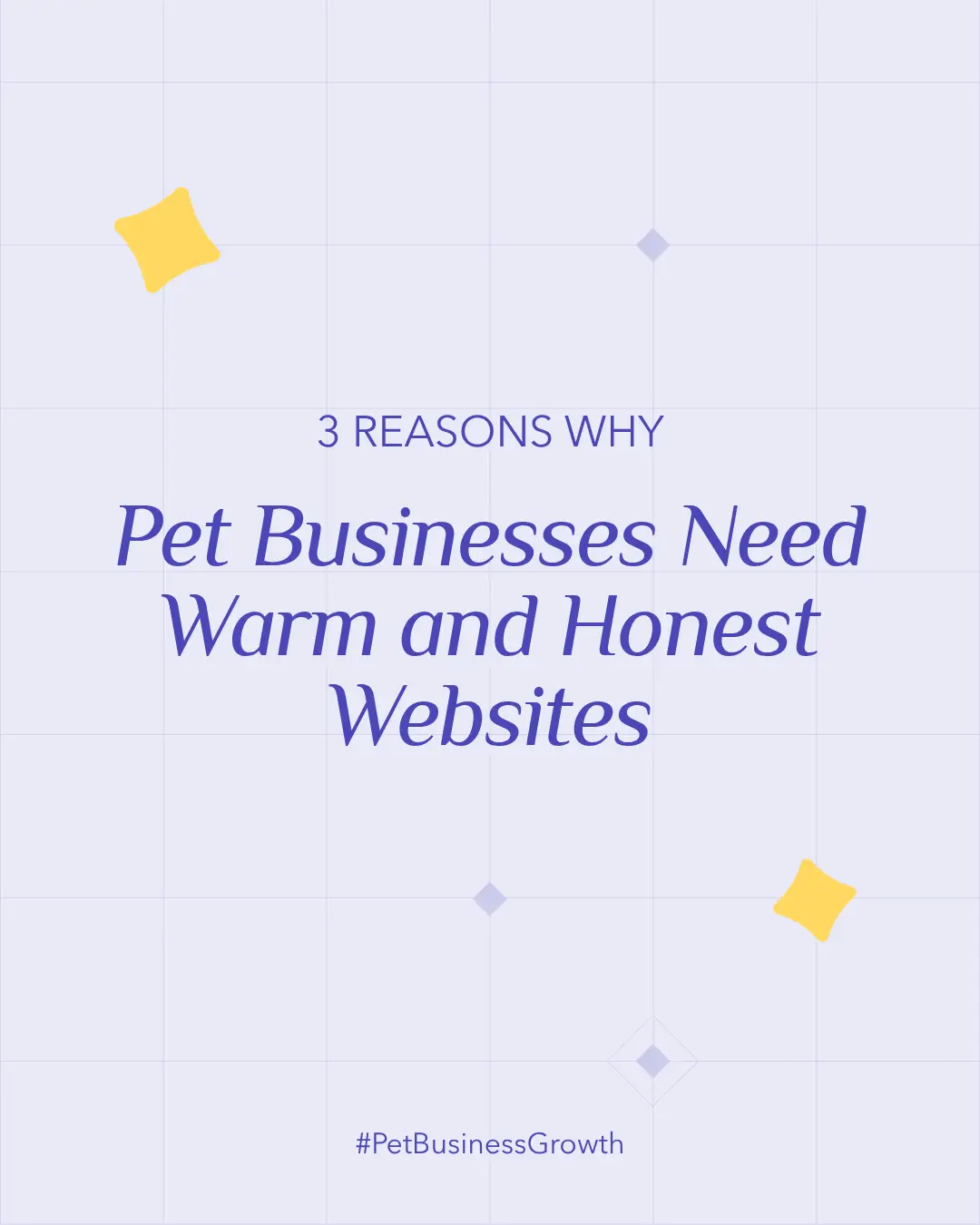 Title card, text: “3 Reasons Why Pet Businesses Need Warm and Honest Websites.