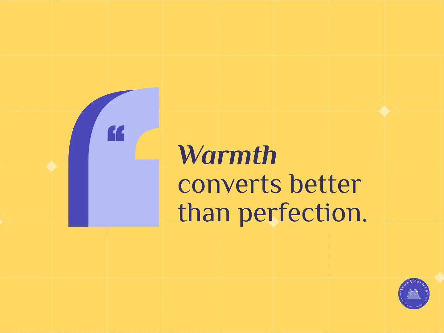 Graphic with a soft yellow background and a quote-style illustration that says “Warmth converts better than perfection.”