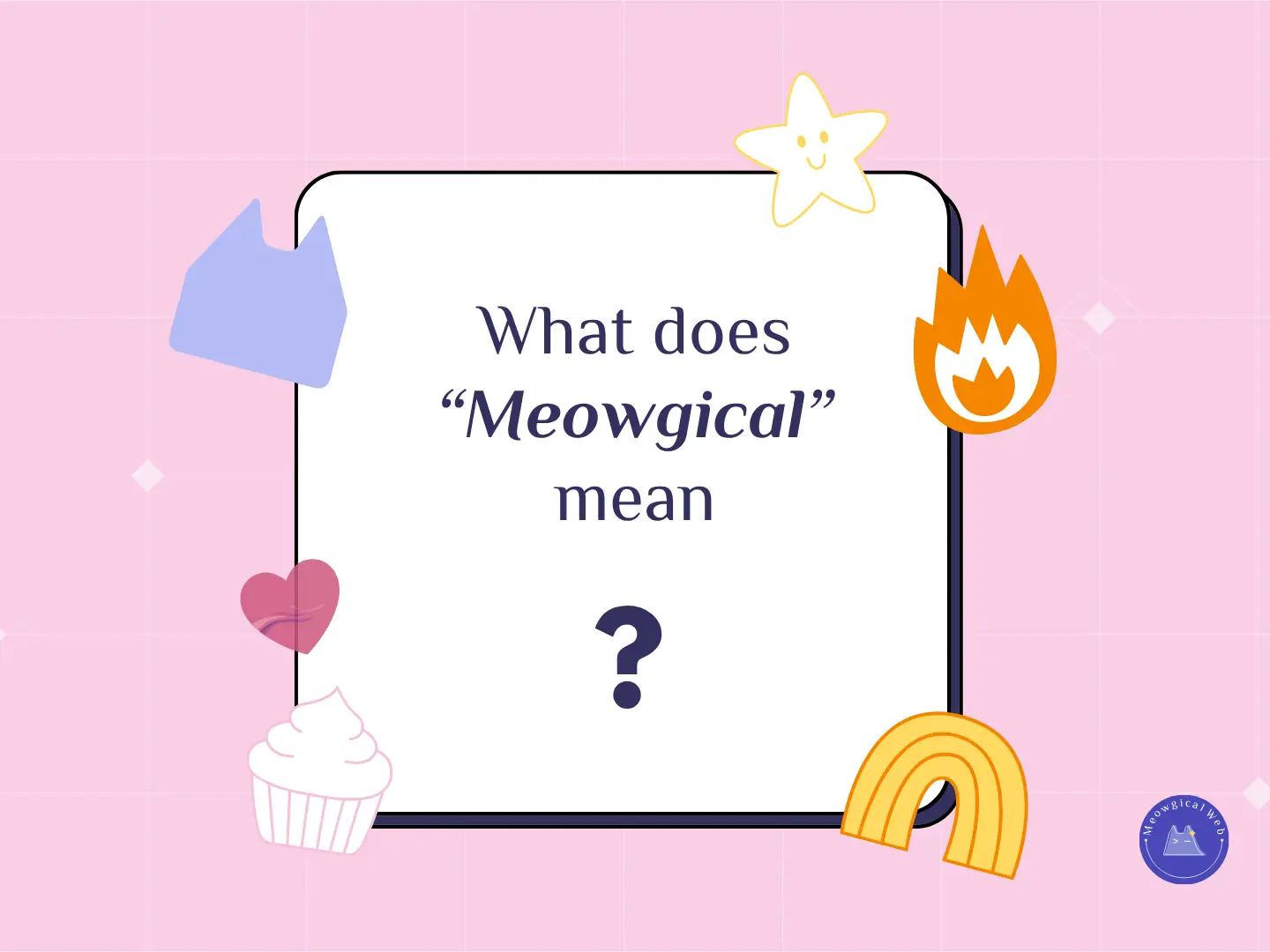 A playful graphic with soft shapes and icons surrounding the question What does Meowgical mean, representing a warm and friendly brand story.