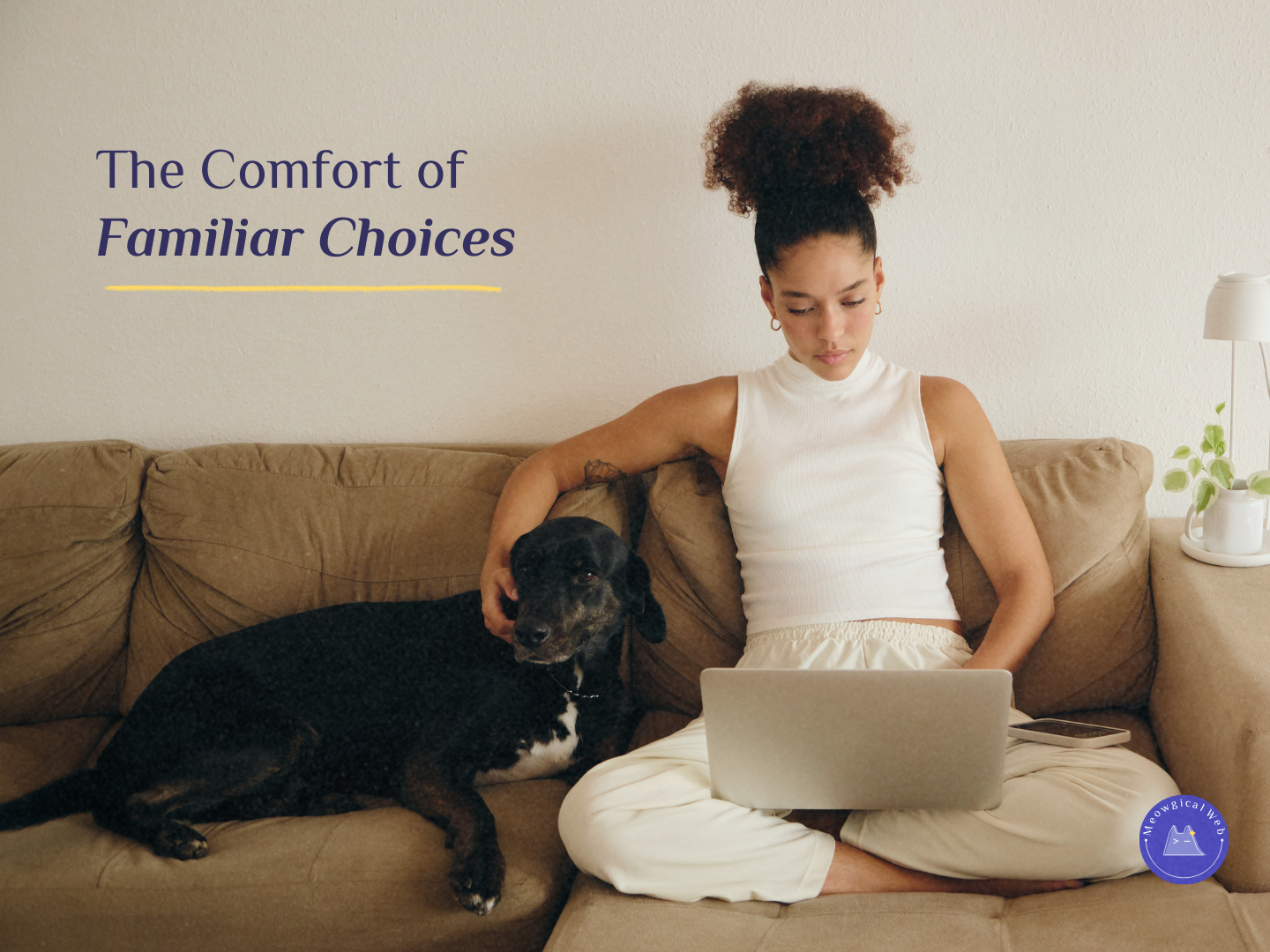 Woman relaxing on couch with black dog while using laptop representing comfort of familiar choices