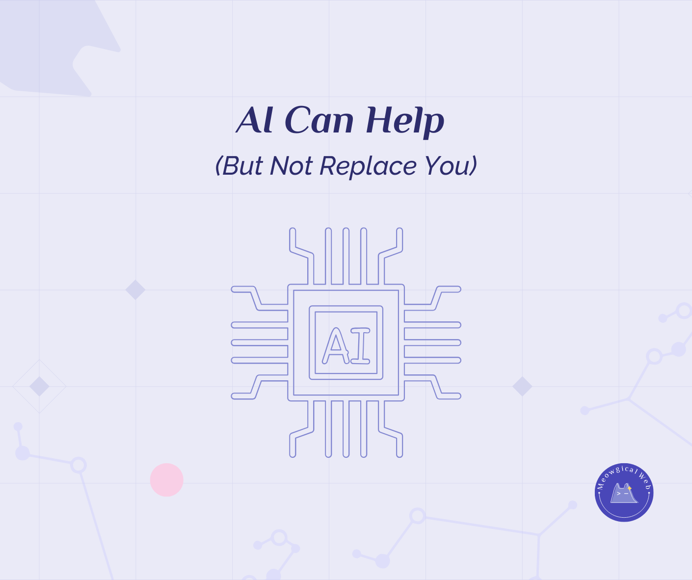 Graphic showing AI chip icon with text reading AI can help but not replace you on a light purple background with network connection lines