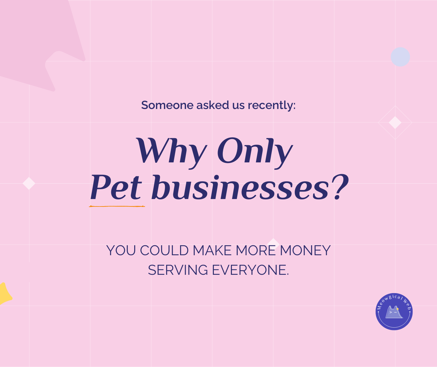 Pink graphic with text reading someone asked us recently why only pet businesses you could make more money serving everyone